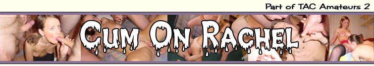CumOnRachel on TACAmateurs.com